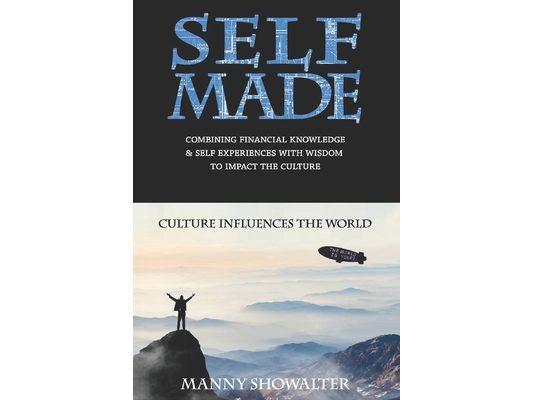 Self Made: Combining Financial Knowledge & Self Experiences With Wisdom To Impact The Culture