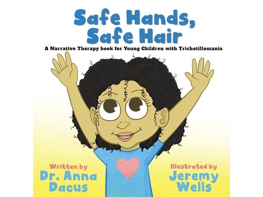 Safe Hands, Safe Hair: A Narrative Therapy book for Young Children with Trichotillomania