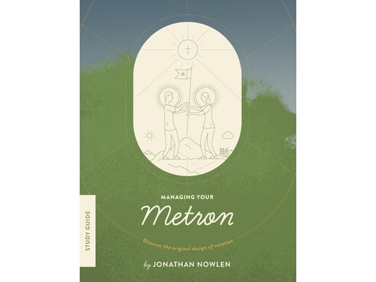 Managing Your Metron - Study Guide: Discover the Original Design of Vocation