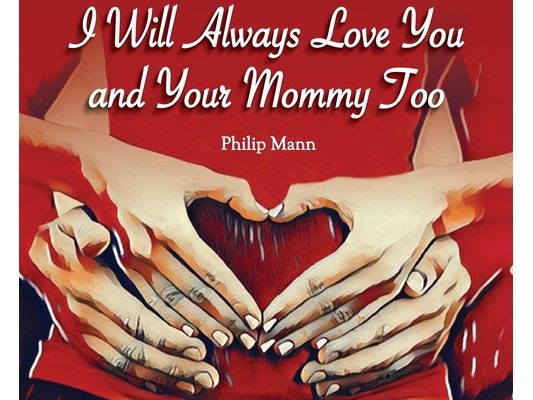 I Will Always Love You and Your Mommy Too