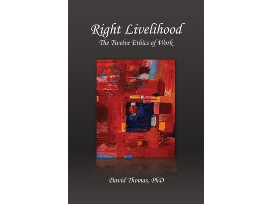 Right Livelihood: The Twelve Ethics of Work