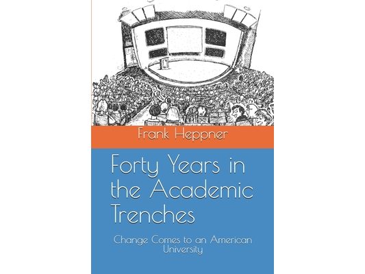 Forty Years in the Academic Trenches: Change Comes to an American University