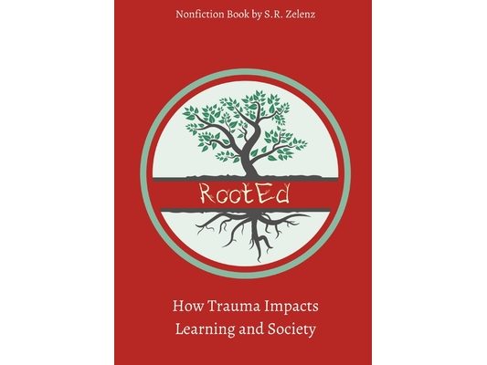 RootEd: How Trauma Impacts Learning and Society