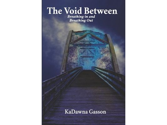 The Void Between Breathing in and Breathing Out.