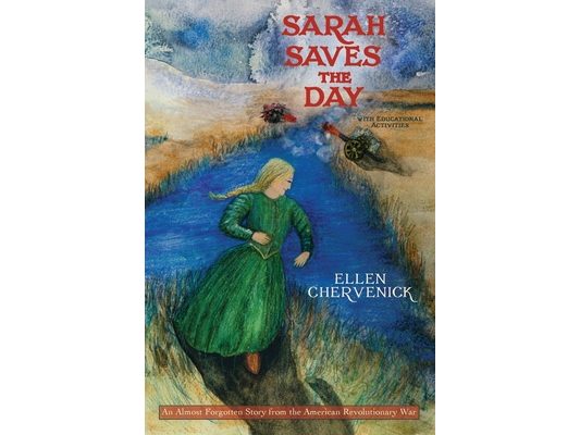Sarah Saves the Day: An Almost Forgotten Story from the American Revolutionary War with Educational Activities