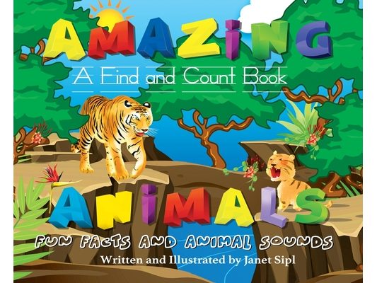 Amazing Animals, Fun Facts and Animal Sounds: A Find and Count Book