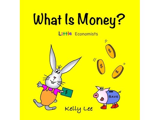 What Is Money?: Kids Money, Kids Education, Baby, Toddler, Children, Savings, Ages 3-6, Preschool-kindergarten