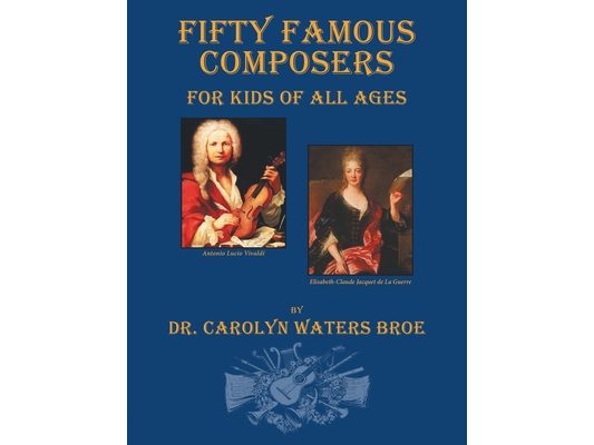 Fifty Famous Composers, For Kids Of All Ages