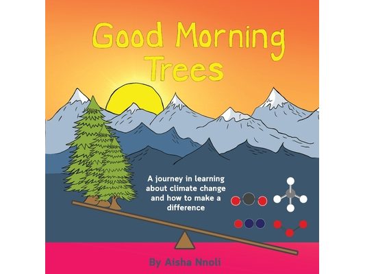 Good Morning Trees: A journey in learning about climate change and how to make a difference