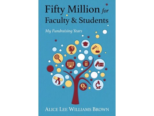 Fifty Million for Faculty and Students: My Fundraising Years