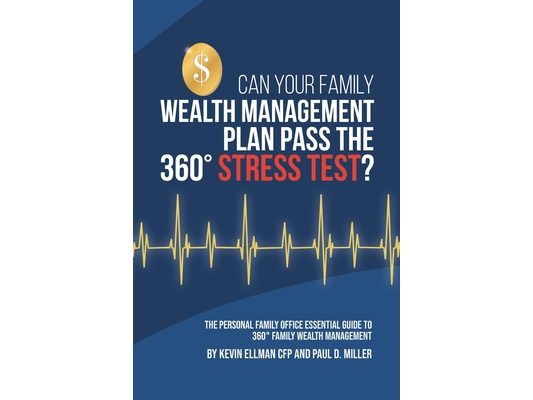Can Your Family Wealth Management Plan Pass the 360° Stress Test?: The Personal Family Office Essential Guide to 360° Family Wealth Management
