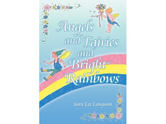 Angels and Fairies and Bright Rainbows