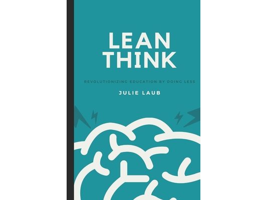 Lean Think: Revolutionizing Education by Doing Less