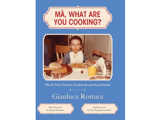 Ma, What Are You Cooking?: The In Vino Veritas Cookbook and Food Guide