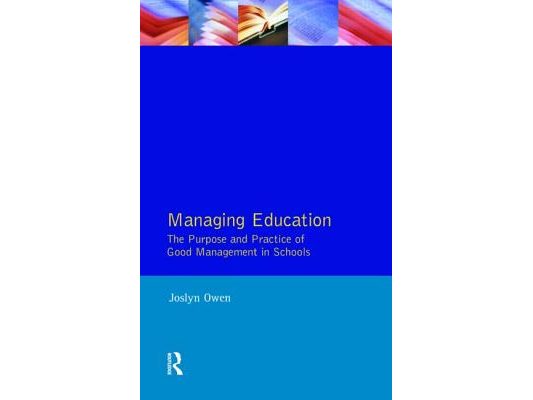Managing Education: The Purpose and Practice of Good Management in Schools