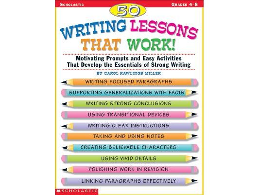 50 Writing Lessons That Work!: Motivating Prompts and Easy Activities That Develop the Essentials of Strong Writing
