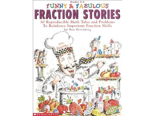 Funny & Fabulous Fraction Stories: 30 Reproducible Math Tales and Problems