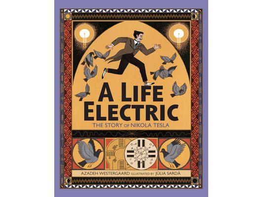 A Life Electric: The Story of Nikola Tesla