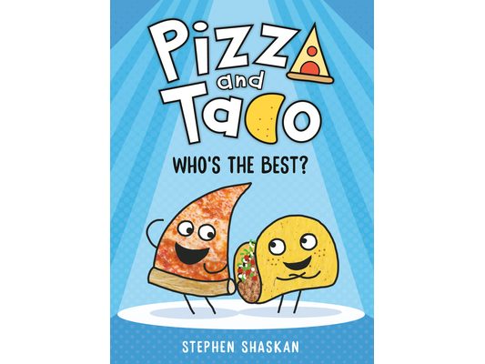 Pizza and Taco: Who's the Best?: (A Graphic Novel)
