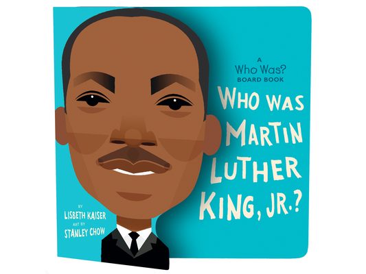 Who Was Martin Luther King, Jr.?: A Who Was? Board Book
