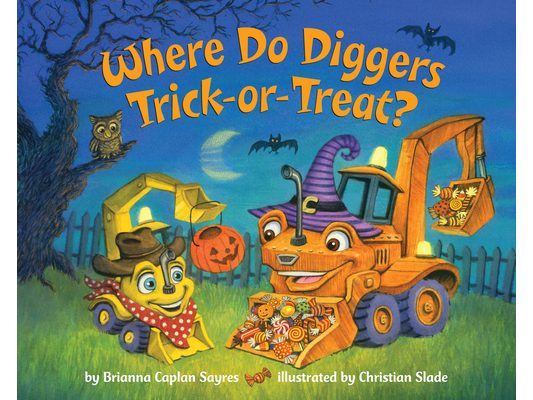 Where Do Diggers Trick-Or-Treat?: A Halloween Book for Kids and Toddlers