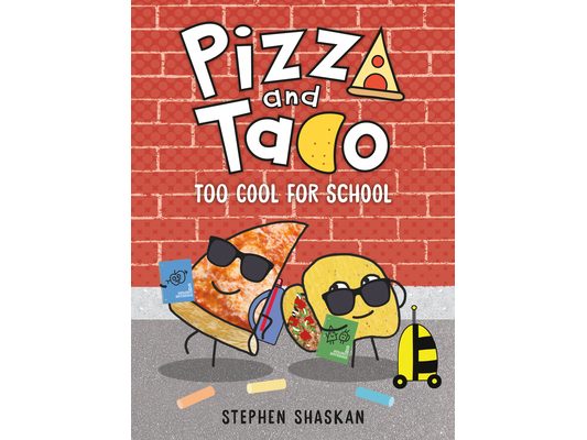 Pizza and Taco: Too Cool for School: (A Graphic Novel)