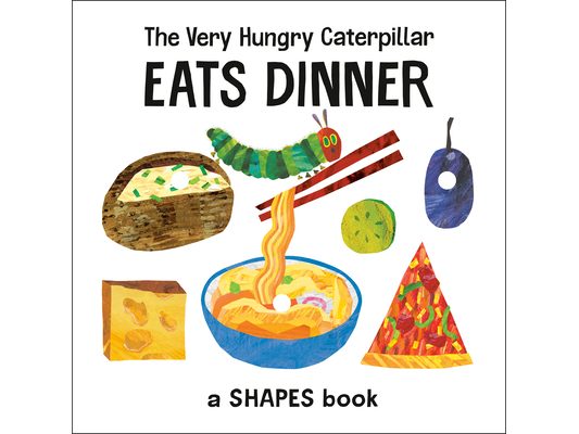 The Very Hungry Caterpillar Eats Dinner: A Shapes Book