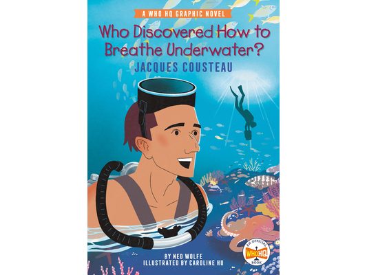 Who Discovered How to Breathe Underwater?: Jacques Cousteau: A Who HQ Graphic Novel