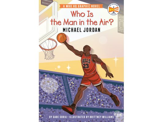 Who Is the Man in the Air?: Michael Jordan: A Who HQ Graphic Novel