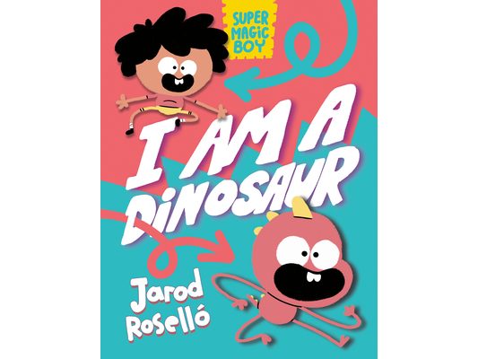Super Magic Boy: I Am a Dinosaur: (A Graphic Novel)