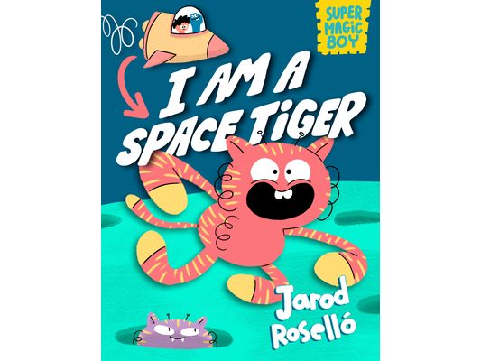 Super Magic Boy: I Am a Space Tiger: (A Graphic Novel)