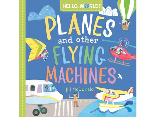 Hello, World! Planes and Other Flying Machines