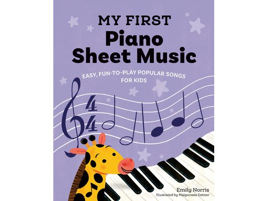 My First Piano Sheet Music: Easy, Fun-To-Play Popular Songs for Kids
