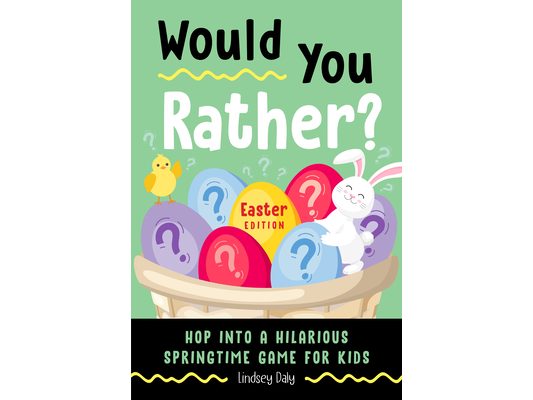 Would You Rather? Easter Edition: Hop into a Hilarious Springtime Game for Kids