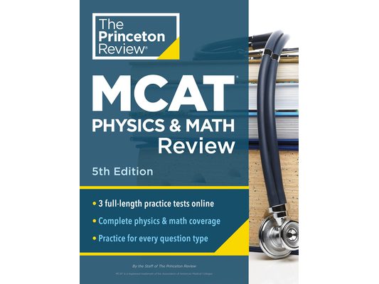 Princeton Review MCAT Physics and Math Review, 5th Edition: Complete Content Prep + Practice Tests