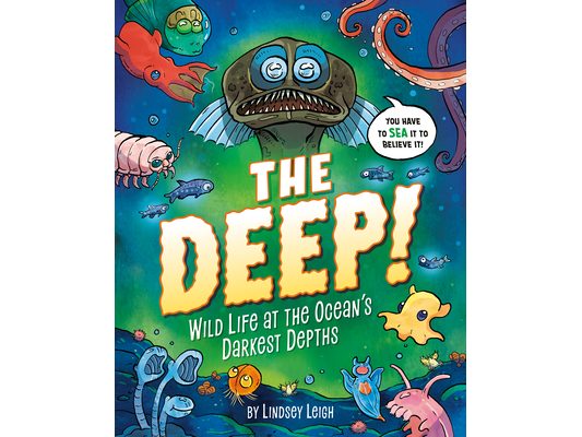 The Deep!: Wild Life at the Ocean's Darkest Depths