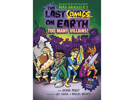 The Last Comics on Earth: Too Many Villains!: From the Creators of the Last Kids on Earth
