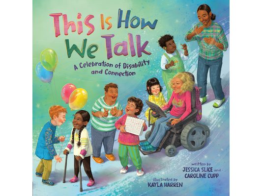 This Is How We Talk: A Celebration of Disability and Connection