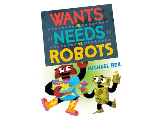 Wants vs. Needs vs. Robots