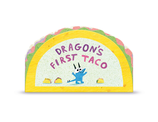 Dragon's First Taco (from the Creators of Dragons Love Tacos)