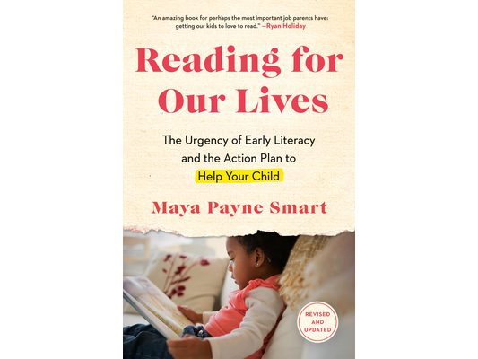 Reading for Our Lives: The Urgency of Early Literacy and the Action Plan to Help Your Child