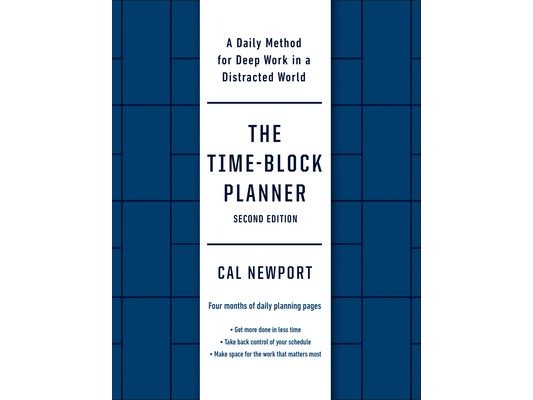 The Time-Block Planner (Second Edition): A Daily Method for Deep Work in a Distracted World