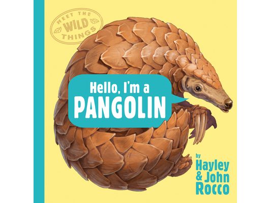 Hello, I'm a Pangolin (Meet the Wild Things, Book 2)