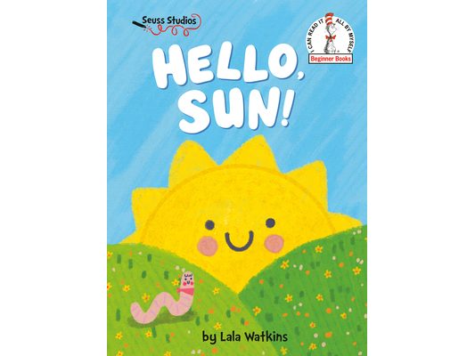 Hello, Sun!: A Seuss Studios Book