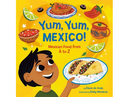 Yum, Yum, Mexico!: Mexican Food from A to Z