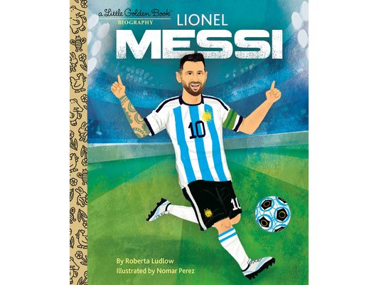 Lionel Messi a Little Golden Book Biography