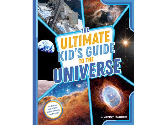 The Ultimate Kid's Guide to the Universe: At-Home Activities, Experiments, and More!