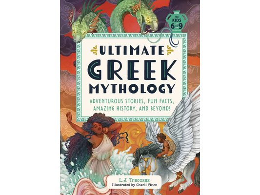 Ultimate Greek Mythology: Adventurous Stories, Fun Facts, Amazing History, and Beyond!