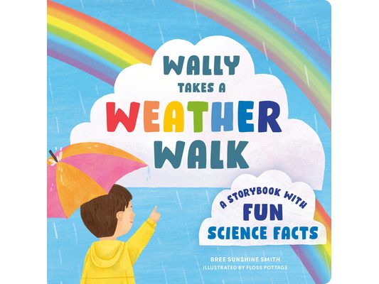 Wally Takes a Weather Walk: A Storybook with Fun Science Facts