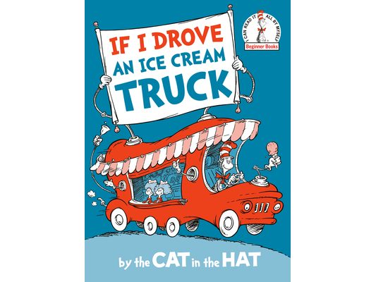 If I Drove an Ice Cream Truck--By the Cat in the Hat